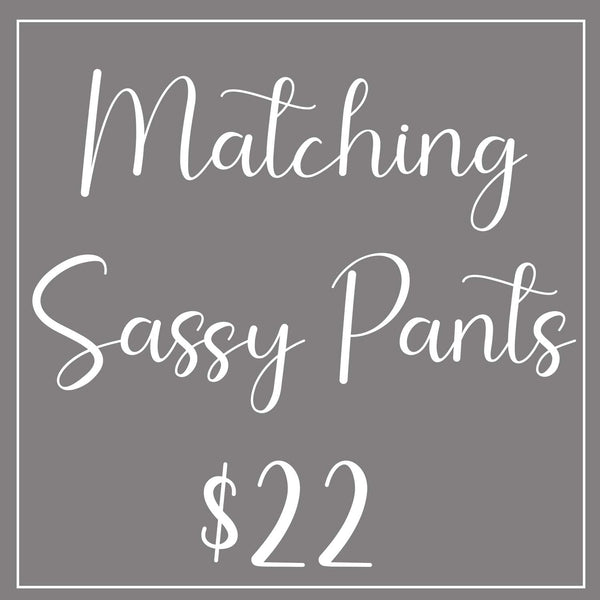 Matching Sassy Pants + $22